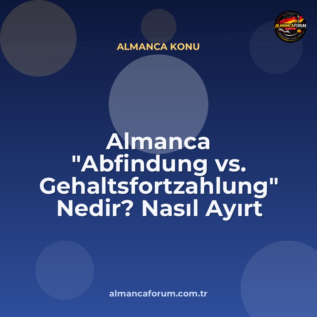 almanca-abfindung-vs-gehaltsfortzahlung-nedir-nasil-ayirt-edilir-13.jpg