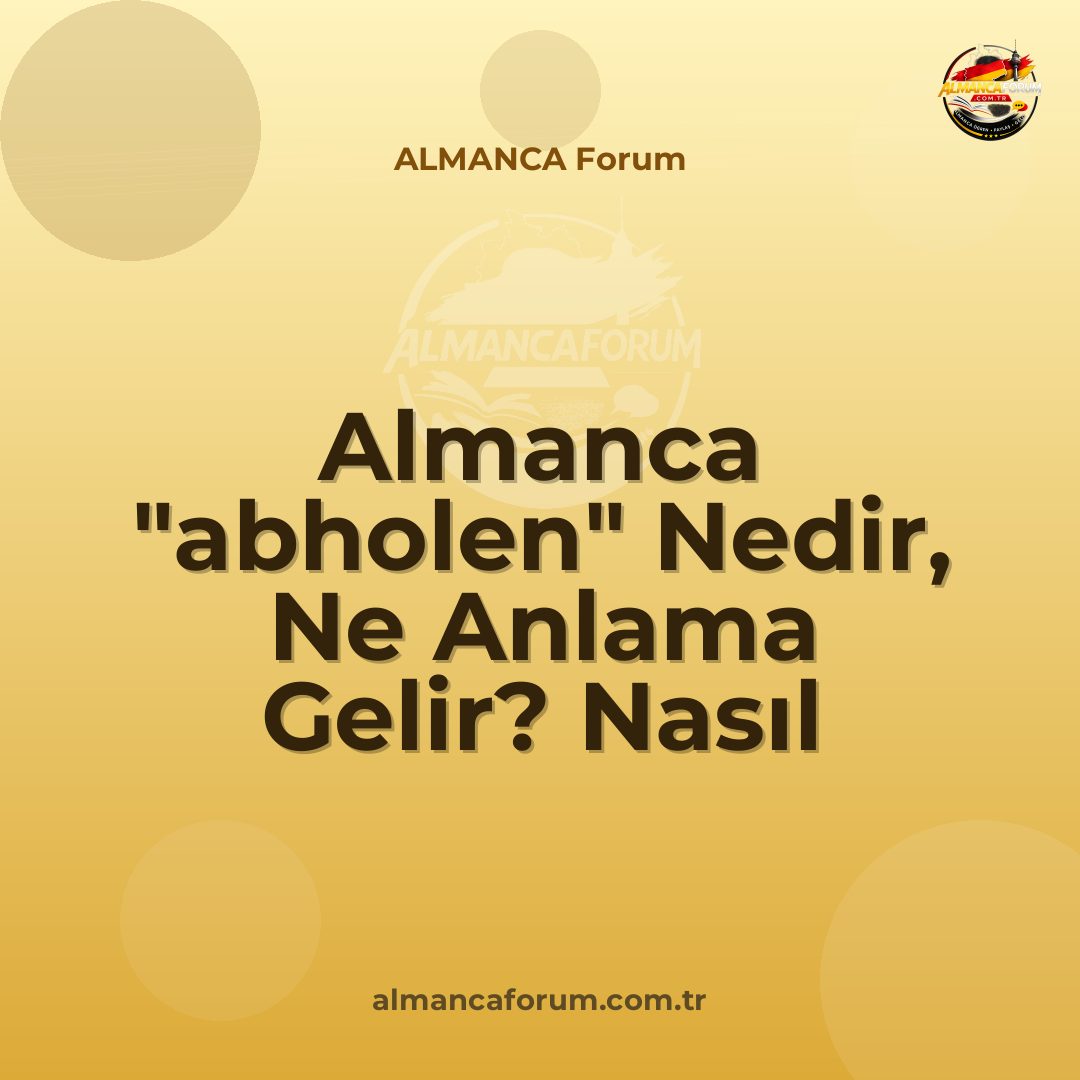 almanca-abholen-nedir-ne-anlama-gelir-nasil-kullanilir.jpg