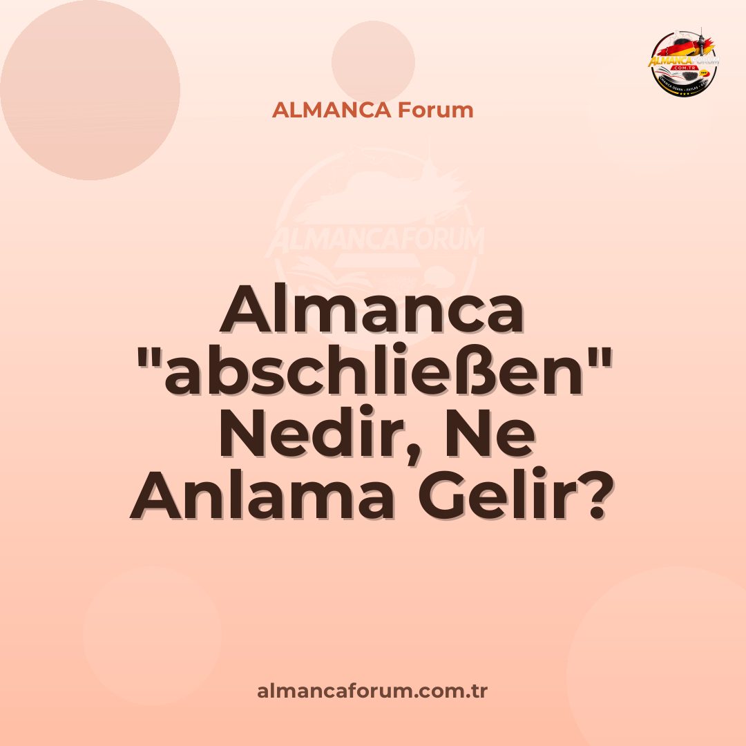 almanca-abschliessen-nedir-ne-anlama-gelir-nasil-kullanilir.jpg
