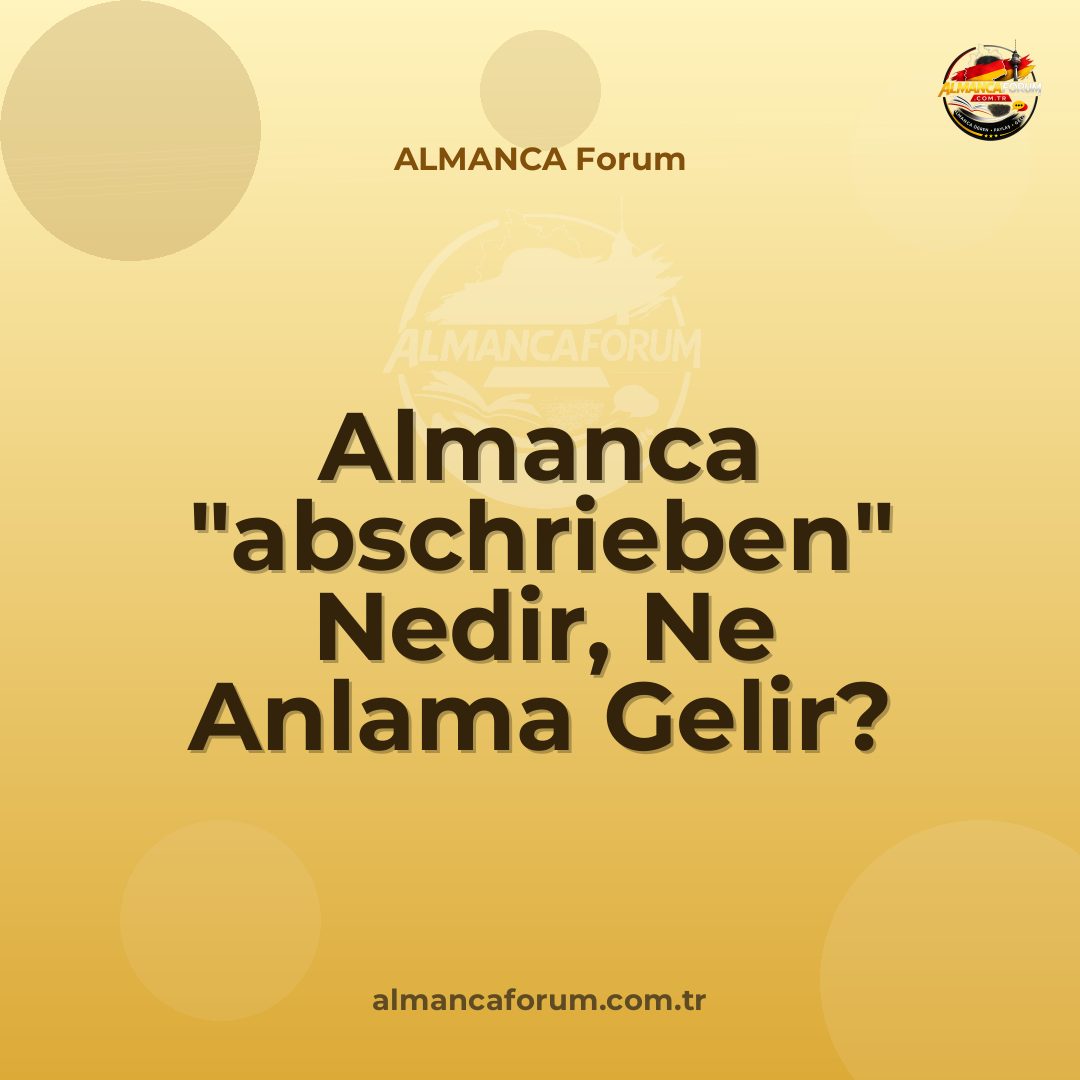 almanca-abschrieben-nedir-ne-anlama-gelir-nasil-kullanilir.jpg