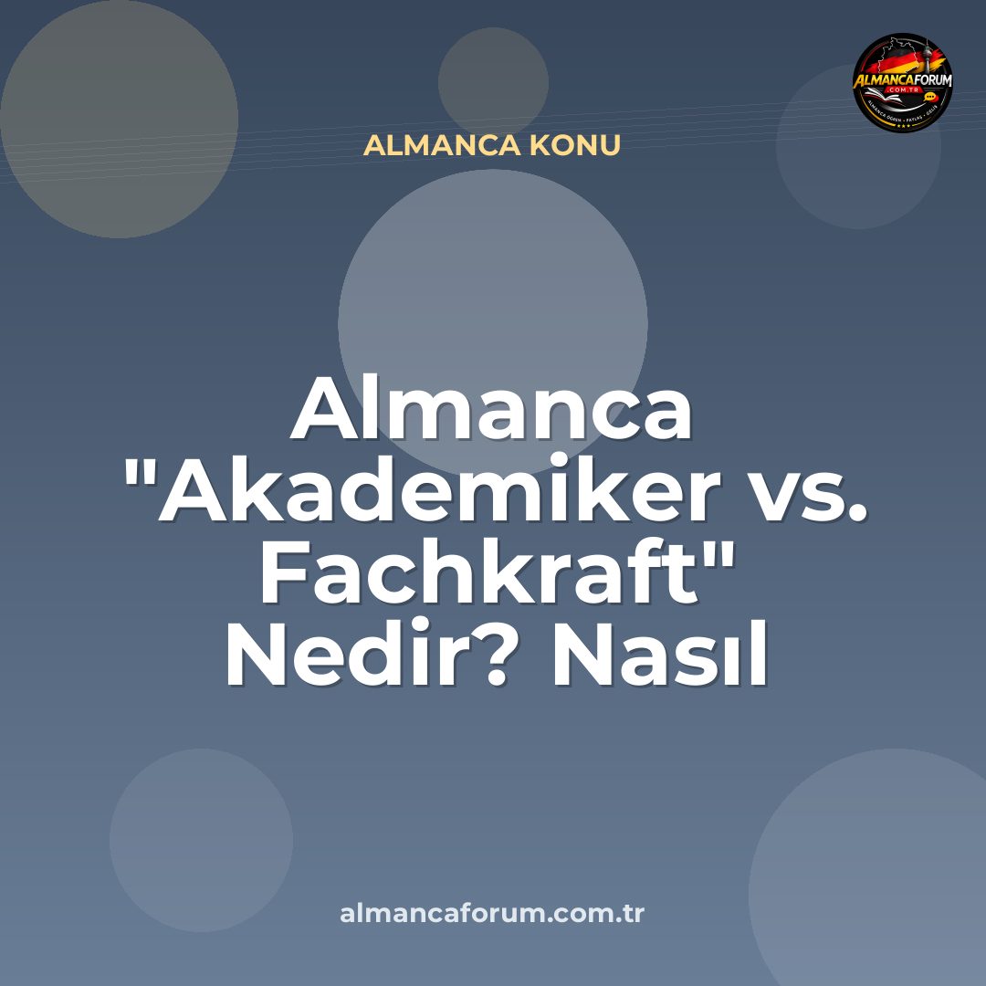 almanca-akademiker-vs-fachkraft-nedir-nasil-ayirt-edilir.jpg