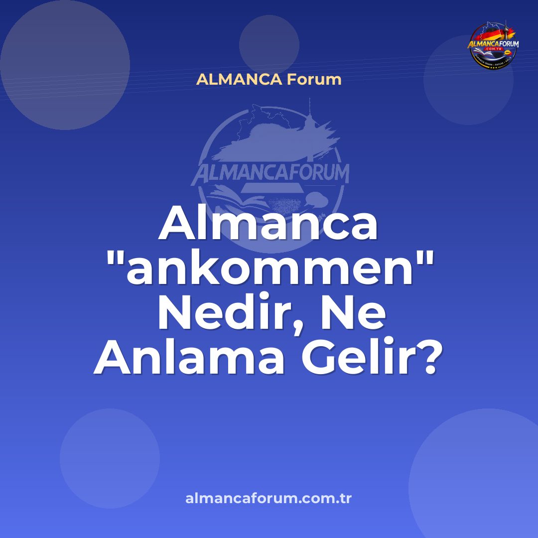 almanca-ankommen-nedir-ne-anlama-gelir-nasil-kullanilir.jpg