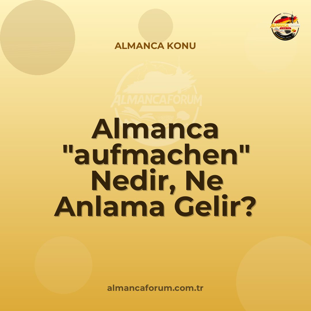 almanca-aufmachen-nedir-ne-anlama-gelir-nasil-kullanilir.jpg