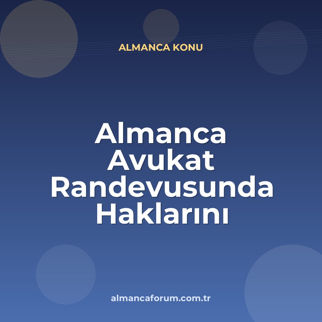 almanca-avukat-randevusunda-haklarini-savunma-cumleleri.jpg
