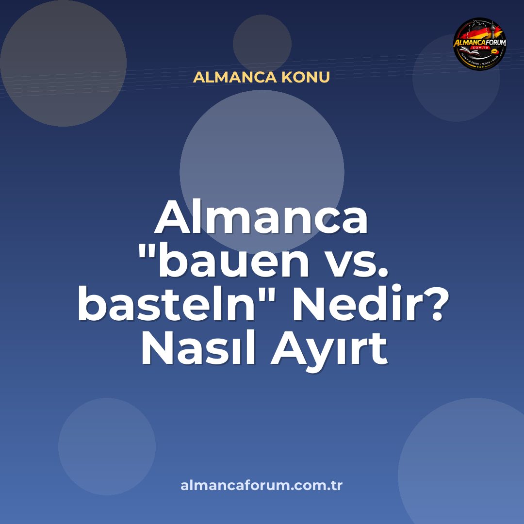 almanca-bauen-vs-basteln-nedir-nasil-ayirt-edilir.jpg