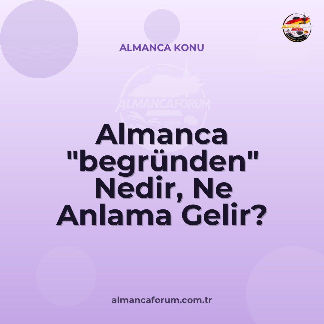 almanca-begrunden-nedir-ne-anlama-gelir-nasil-kullanilir.jpg