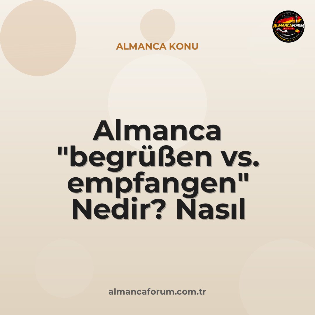 almanca-begrussen-vs-empfangen-nedir-nasil-ayirt-edilir.jpg