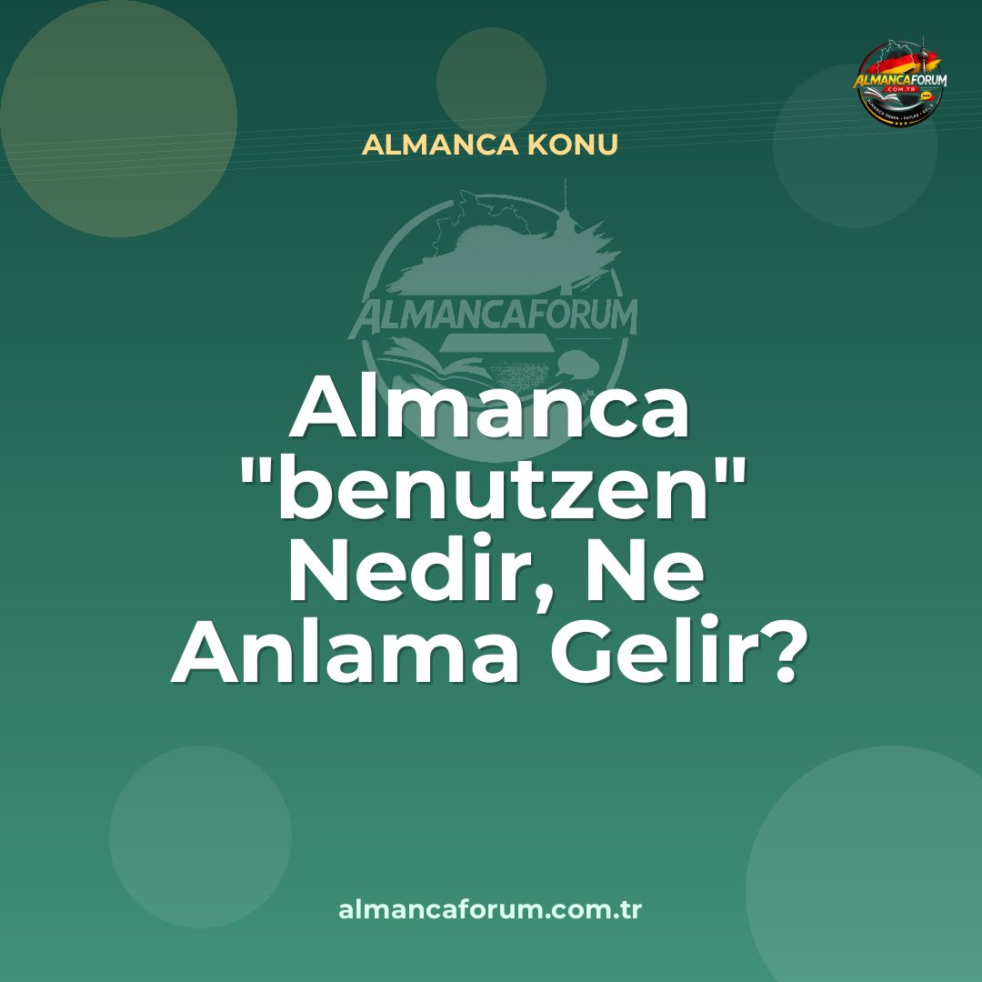 almanca-benutzen-nedir-ne-anlama-gelir-nasil-kullanilir.jpg