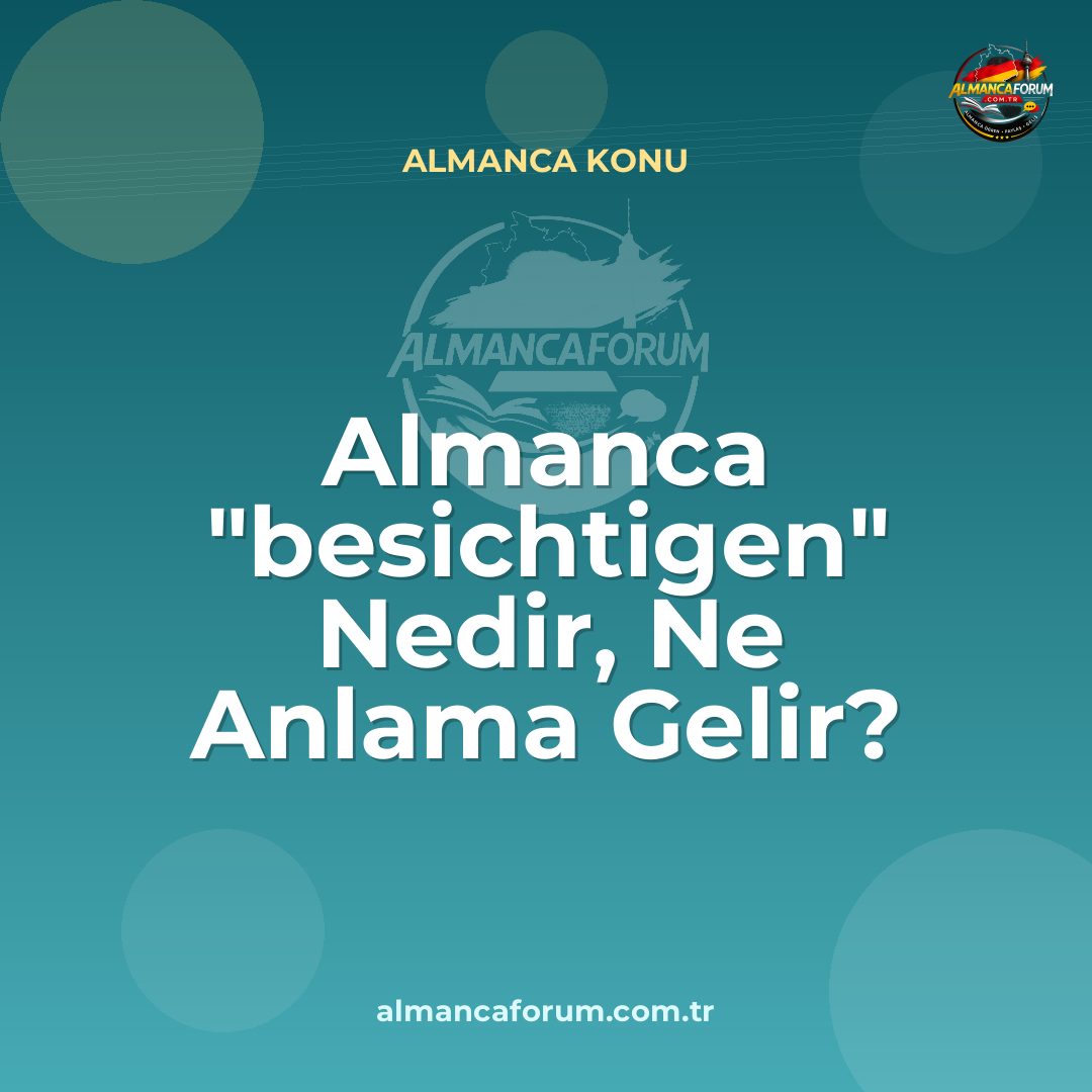 almanca-besichtigen-nedir-ne-anlama-gelir-nasil-kullanilir.jpg