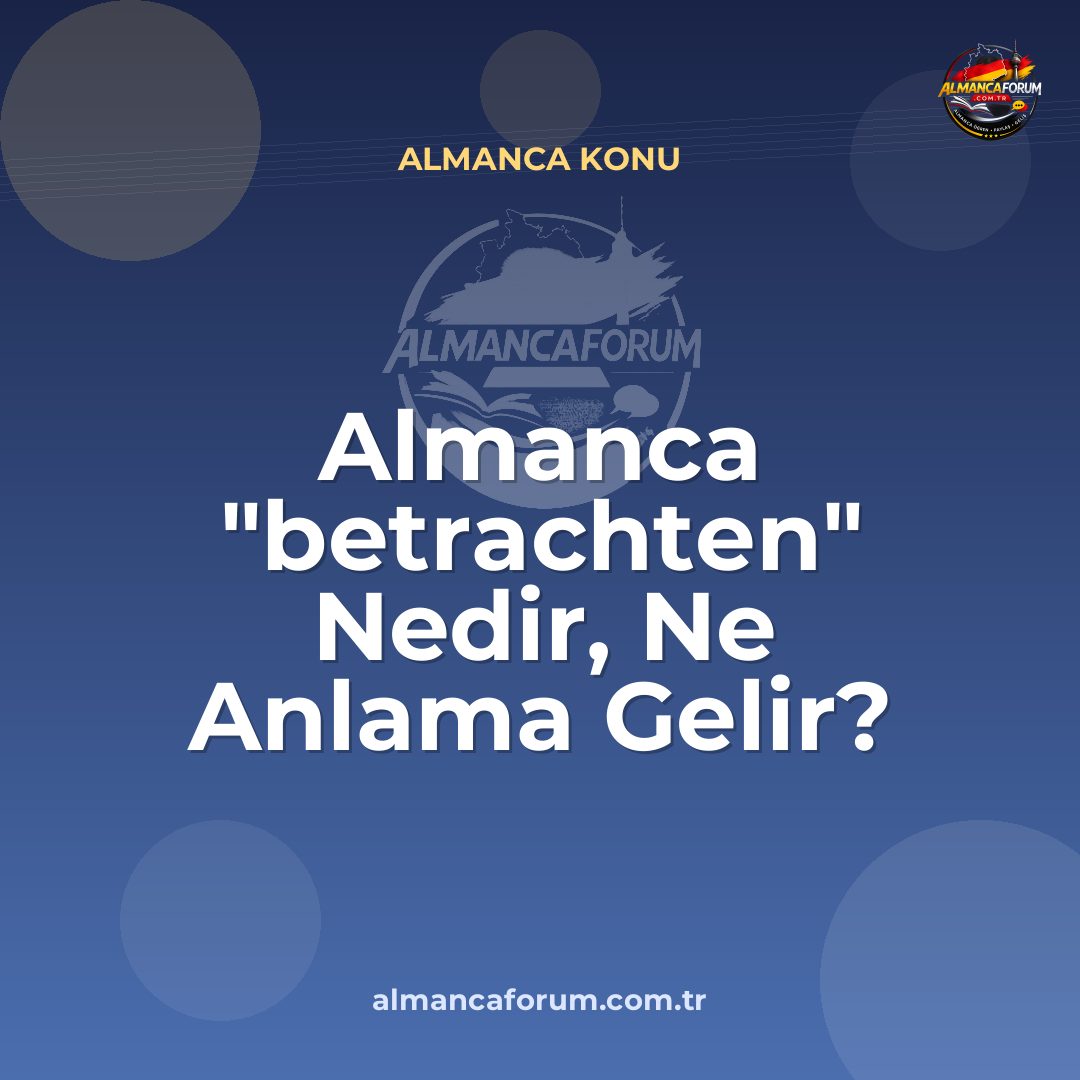 almanca-betrachten-nedir-ne-anlama-gelir-nasil-kullanilir.jpg