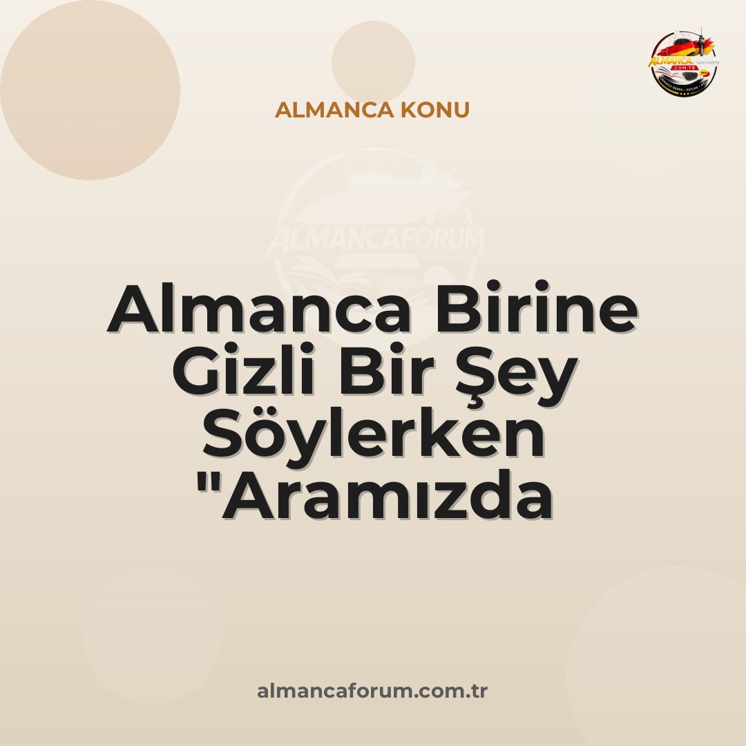 almanca-birine-gizli-bir-sey-soylerken-aramizda-kalsin-kaliplari-10.jpg