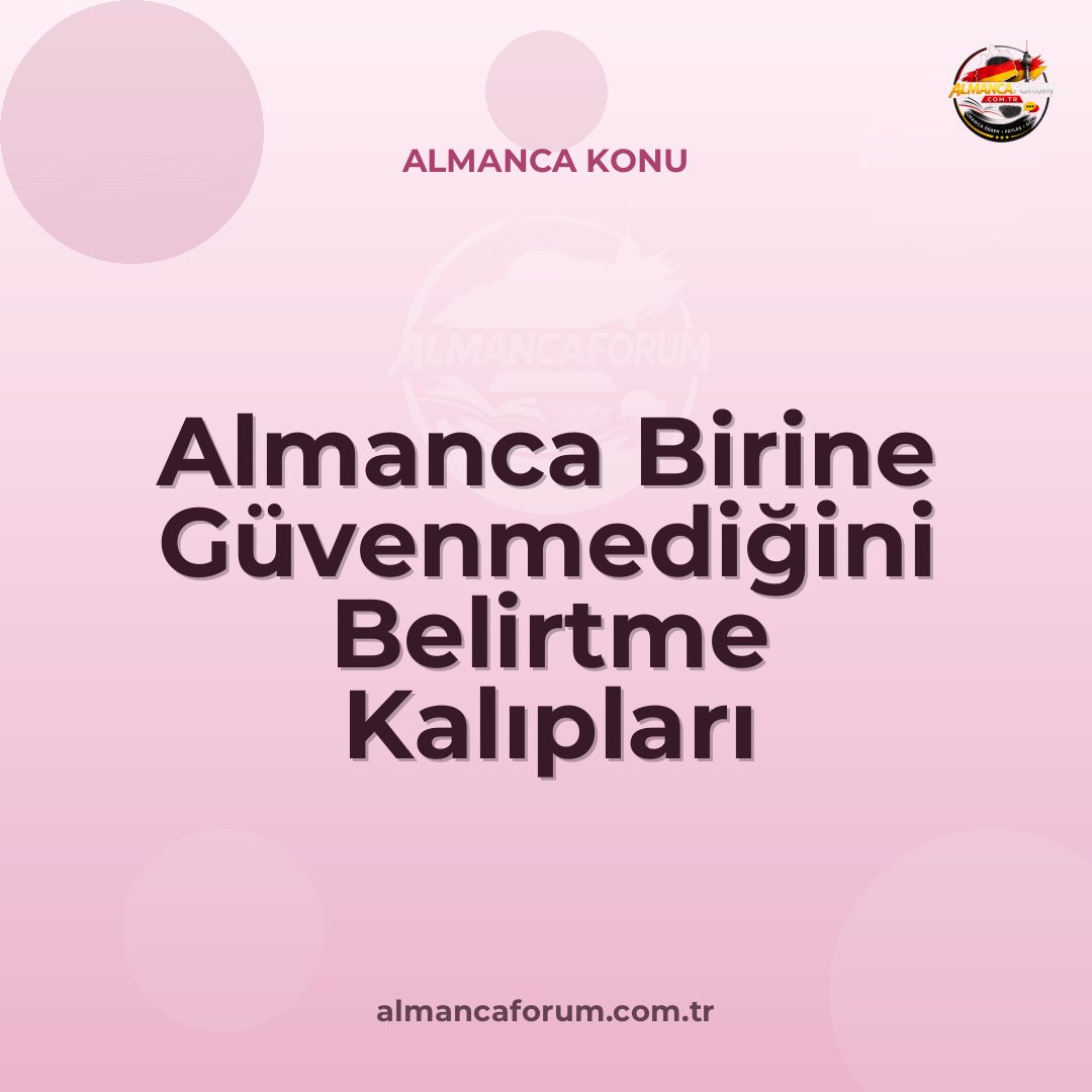 almanca-birine-guvenmedigini-belirtme-kaliplari.jpg