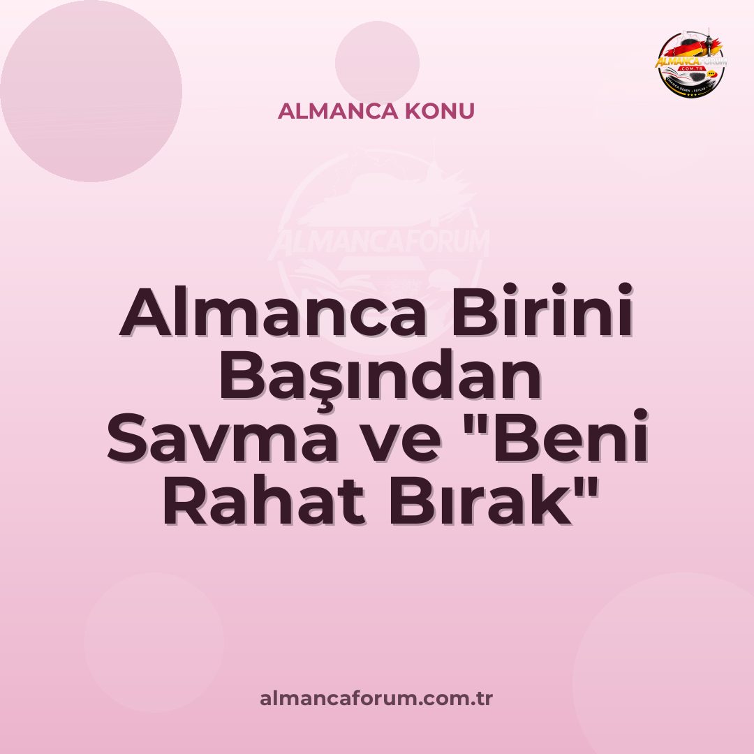 almanca-birini-basindan-savma-ve-beni-rahat-birak-cumleleri-kibar-vs-sert-11.jpg