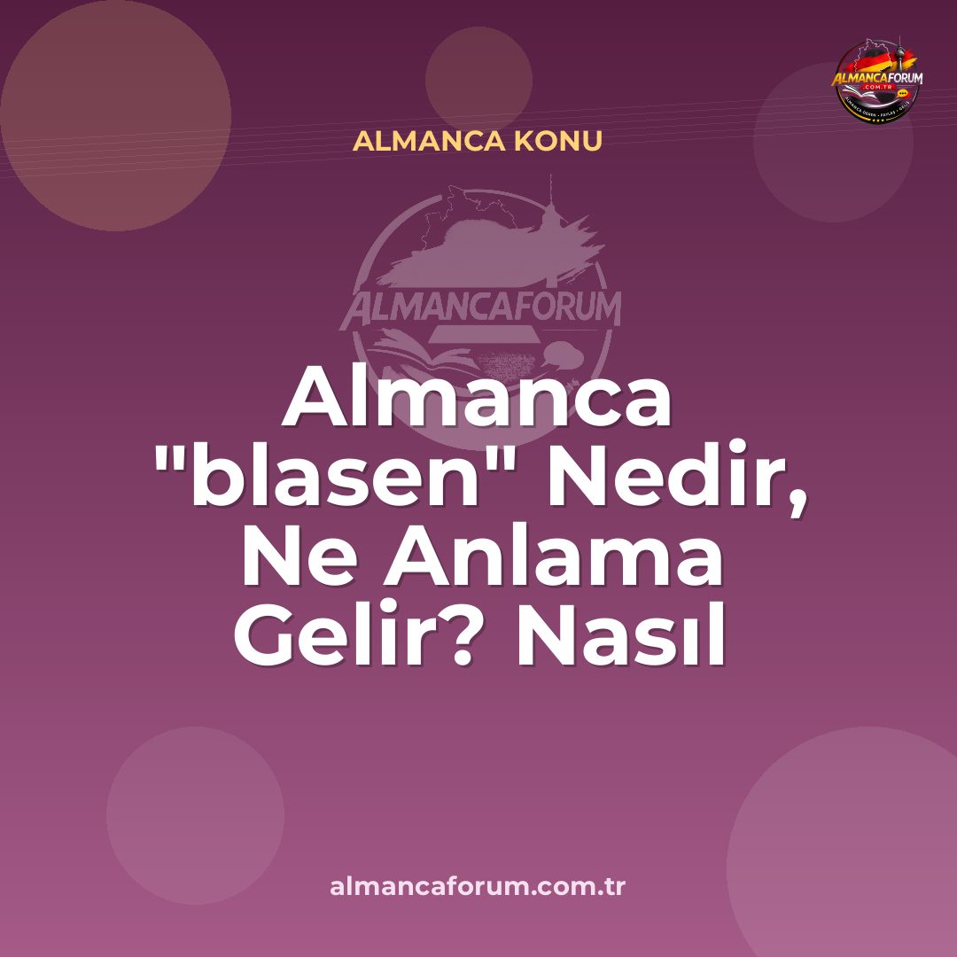 almanca-blasen-nedir-ne-anlama-gelir-nasil-kullanilir.jpg