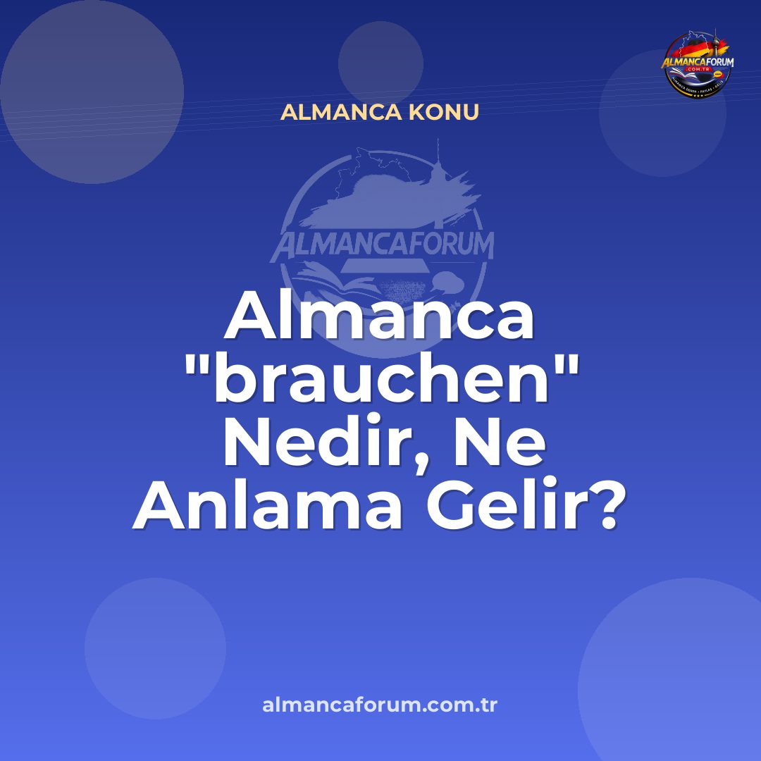 almanca-brauchen-nedir-ne-anlama-gelir-nasil-kullanilir.jpg