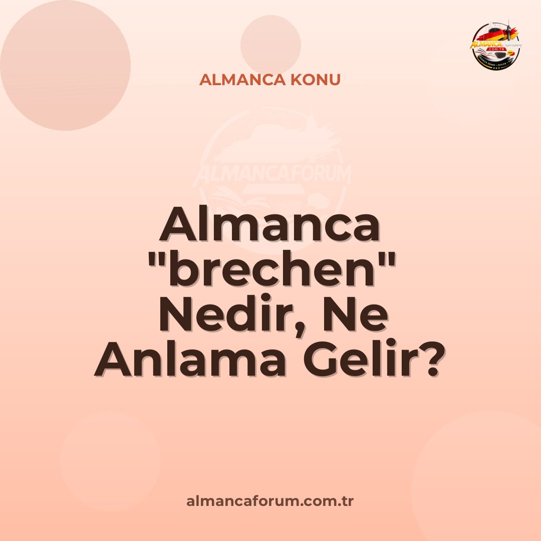 almanca-brechen-nedir-ne-anlama-gelir-nasil-kullanilir.jpg