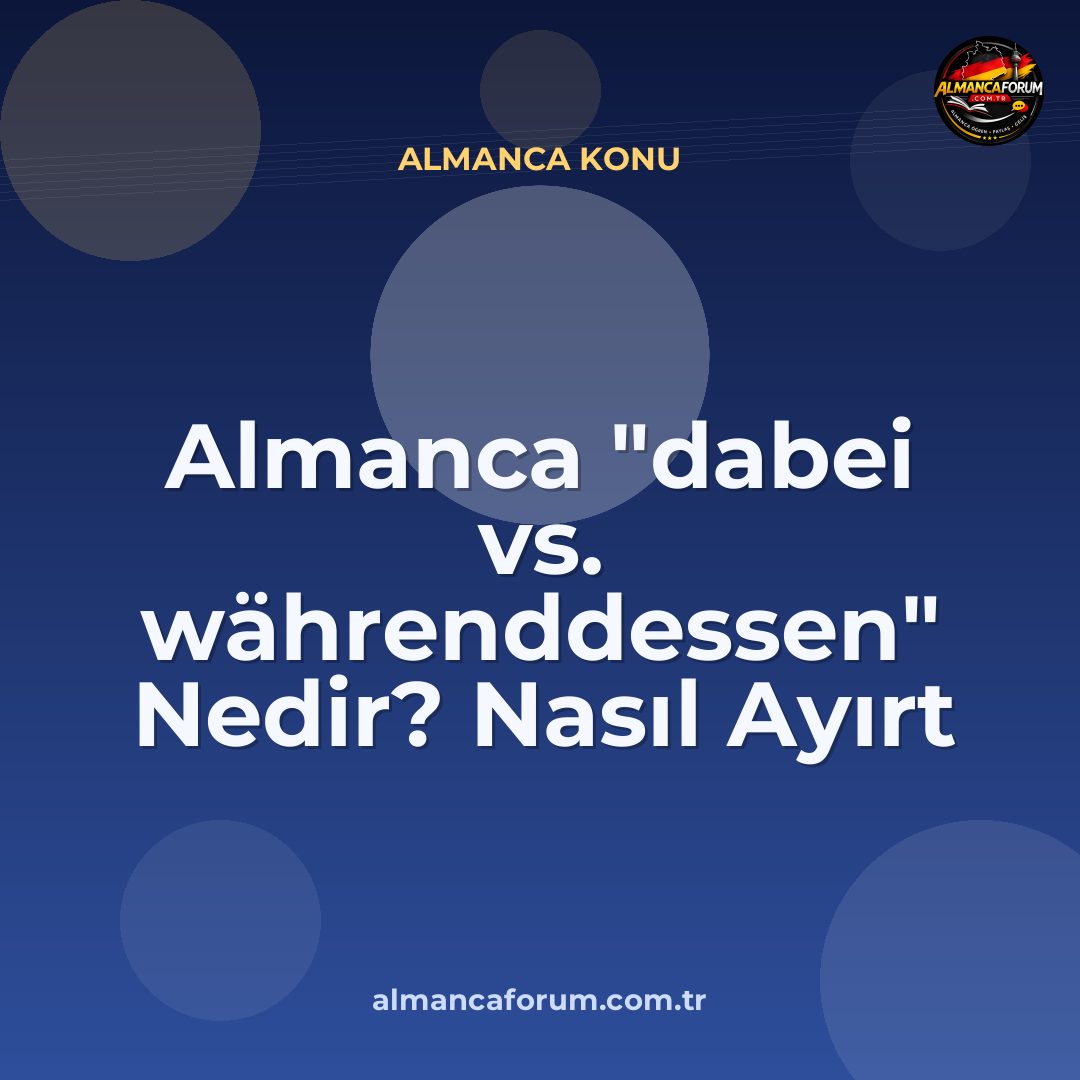 almanca-dabei-vs-wahrenddessen-nedir-nasil-ayirt-edilir.jpg