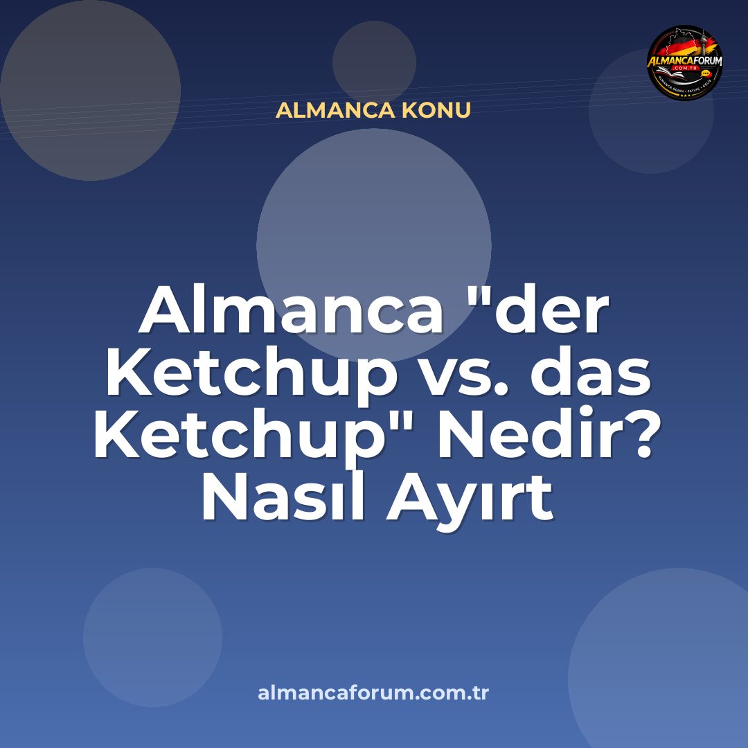 almanca-der-ketchup-vs-das-ketchup-nedir-nasil-ayirt-edilir.jpg