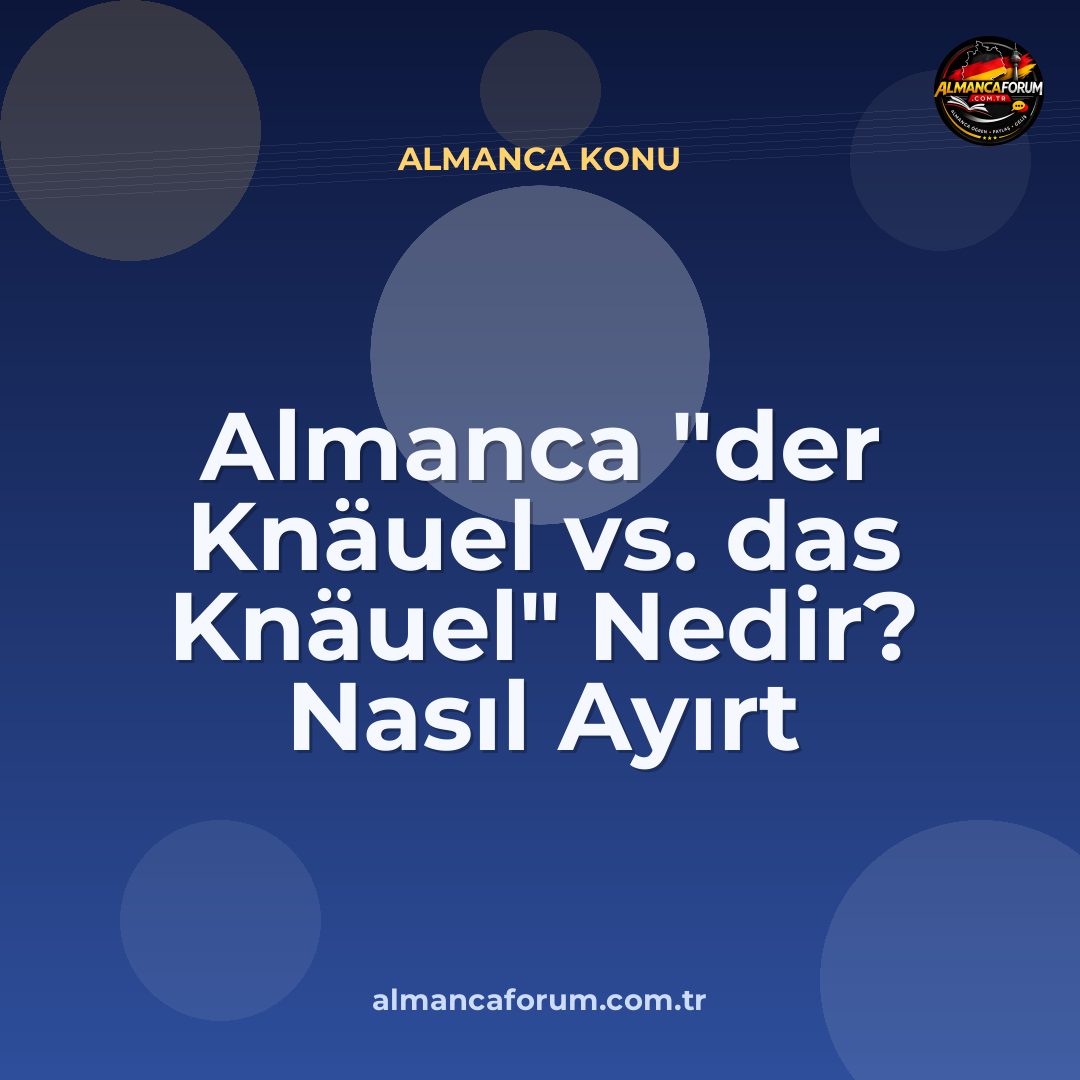 almanca-der-knauel-vs-das-knauel-nedir-nasil-ayirt-edilir.jpg