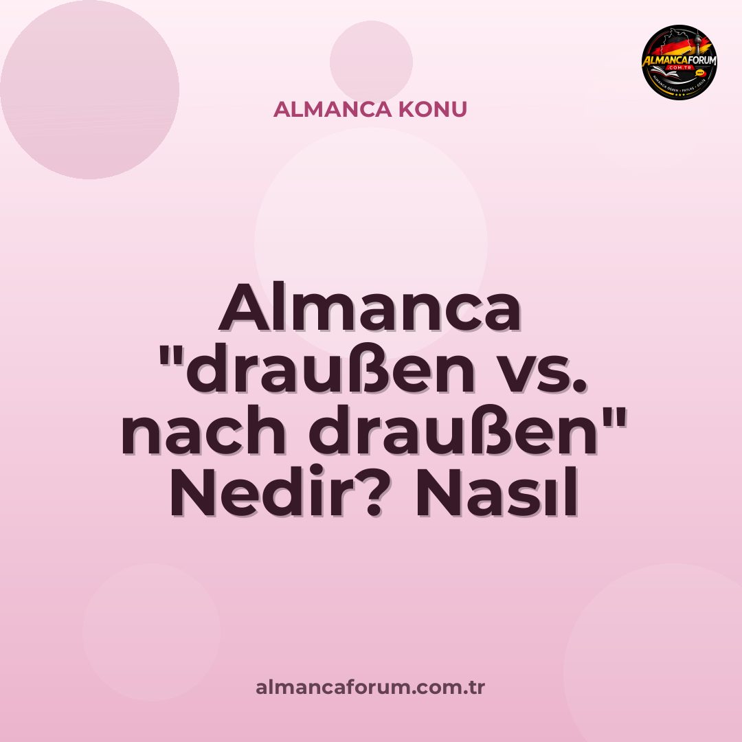 almanca-draussen-vs-nach-draussen-nedir-nasil-ayirt-edilir.jpg