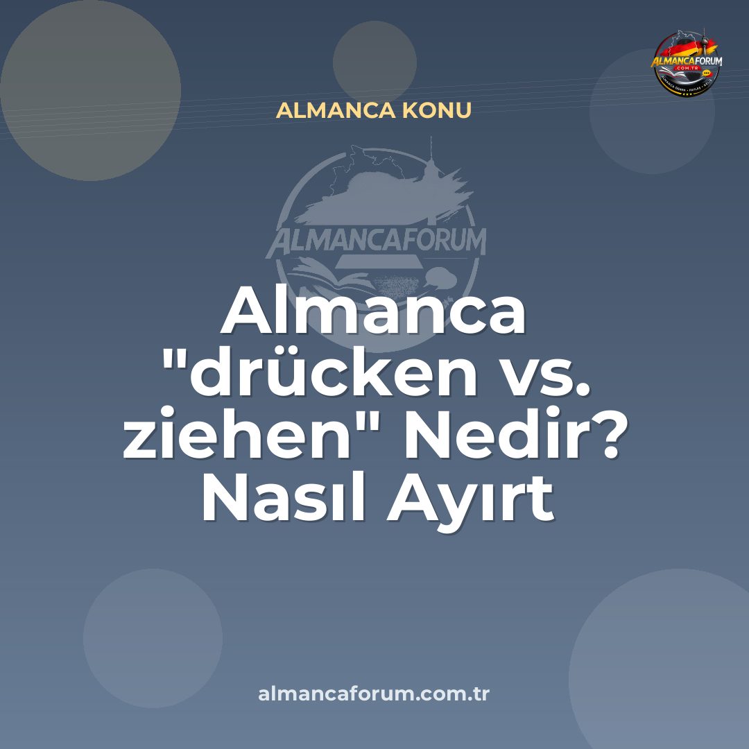 almanca-drucken-vs-ziehen-nedir-nasil-ayirt-edilir.jpg