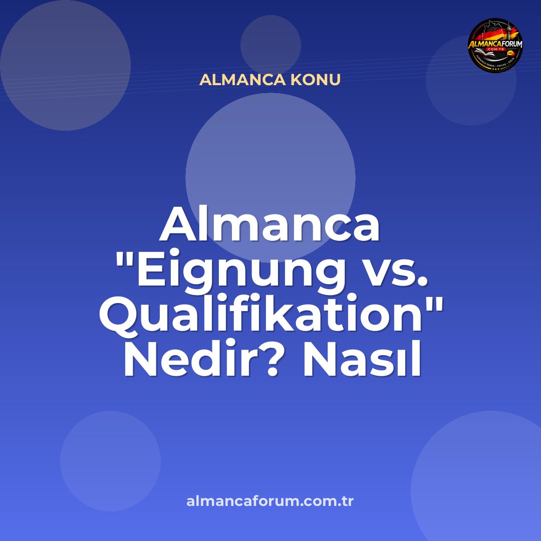 almanca-eignung-vs-qualifikation-nedir-nasil-ayirt-edilir.jpg