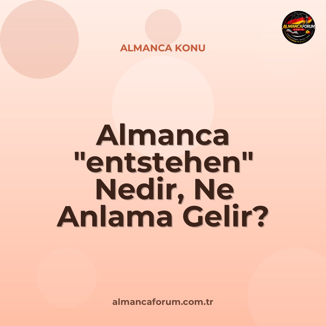 almanca-entstehen-nedir-ne-anlama-gelir-nasil-kullanilir.jpg