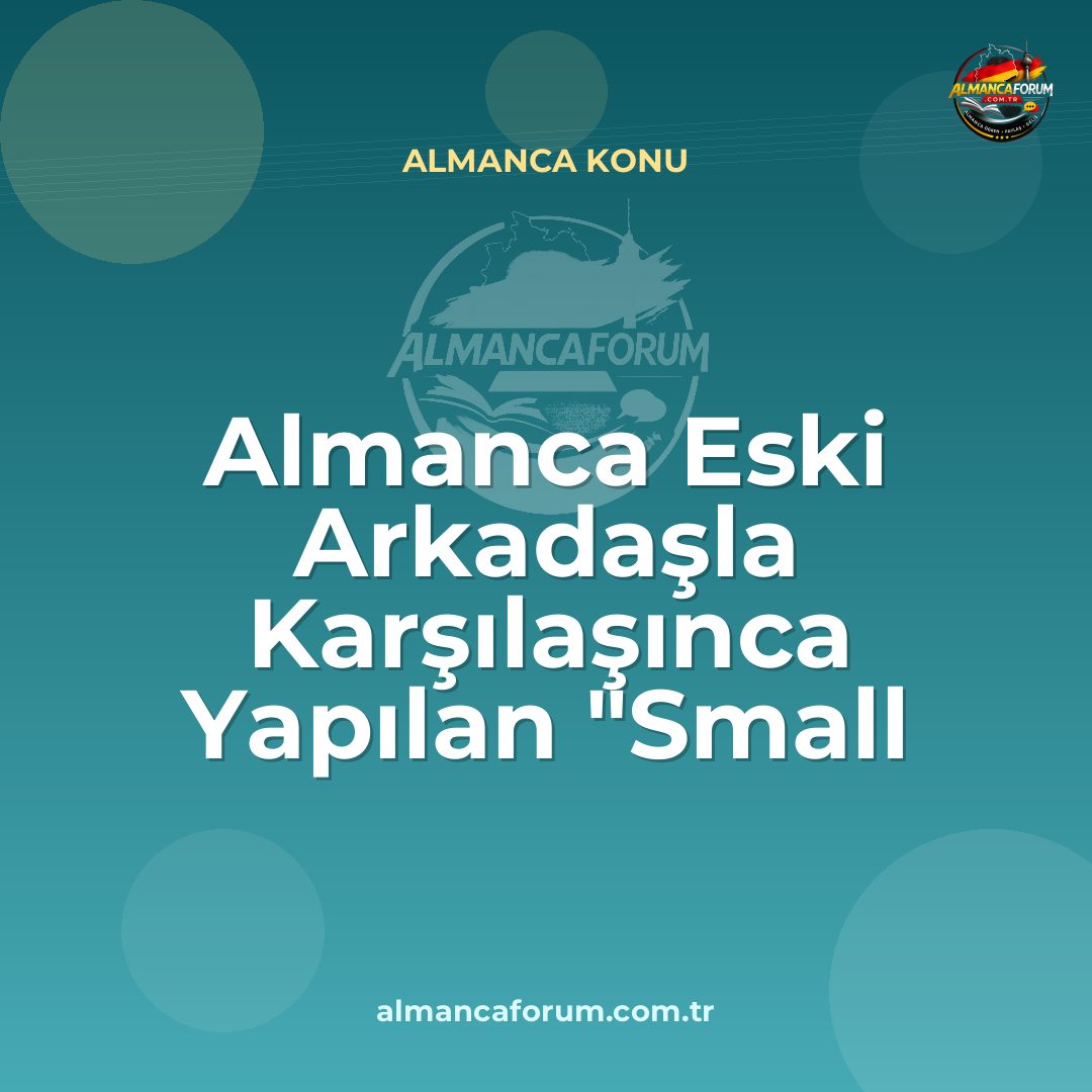 almanca-eski-arkadasla-karsilasinca-yapilan-small-talk-cumleleri-13.jpg