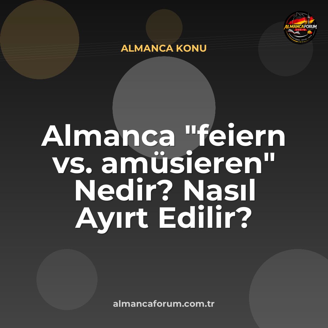 almanca-feiern-vs-amusieren-nedir-nasil-ayirt-edilir.jpg