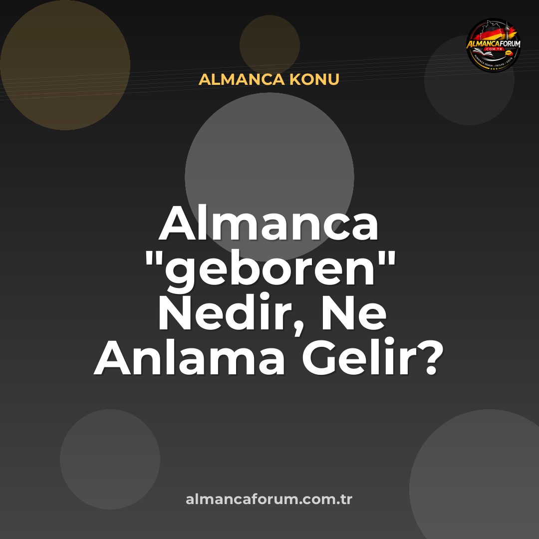 almanca-geboren-nedir-ne-anlama-gelir-nasil-kullanilir.jpg