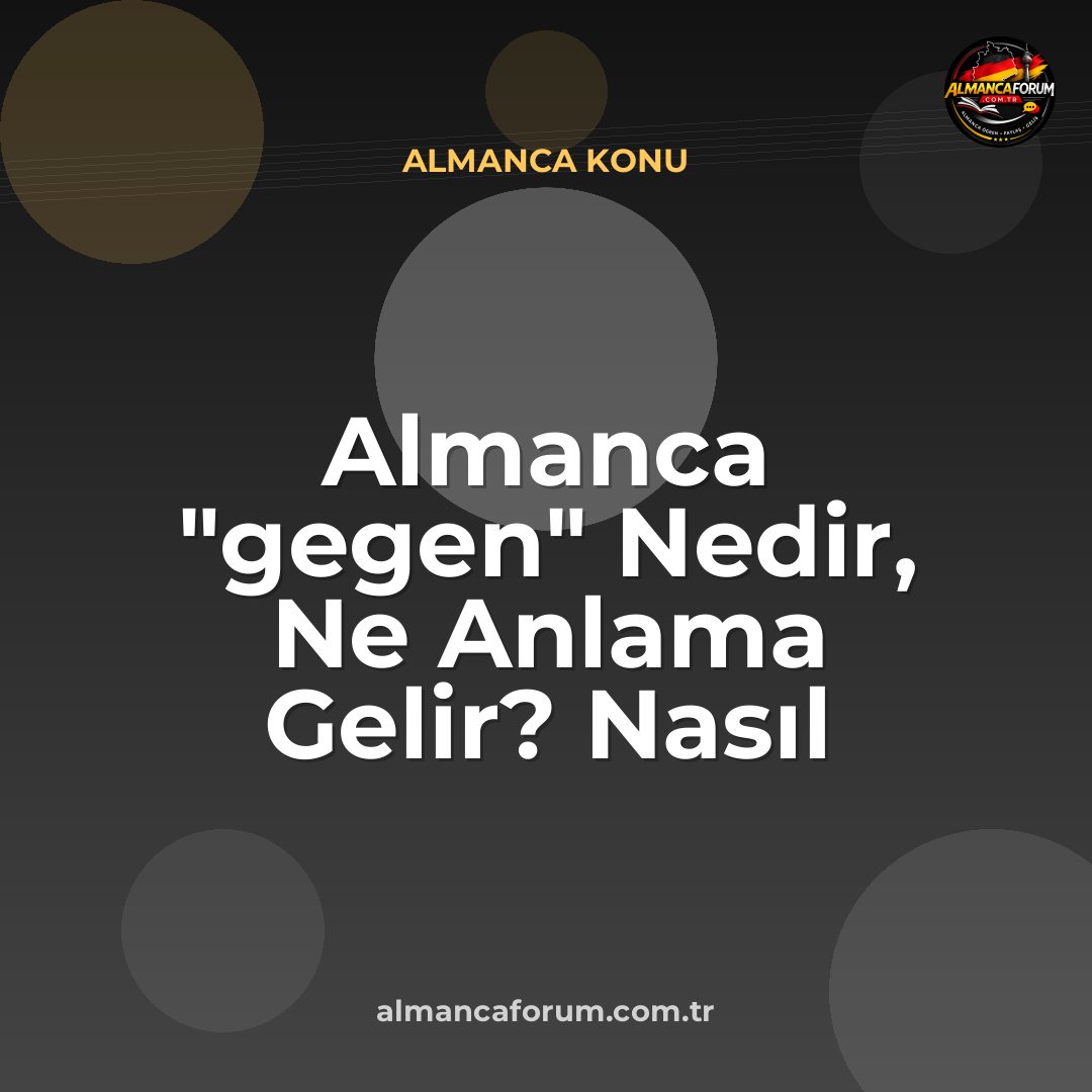 almanca-gegen-nedir-ne-anlama-gelir-nasil-kullanilir.jpg