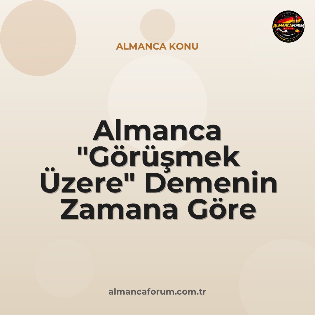 almanca-gorusmek-uzere-demenin-zamana-gore-farklari.jpg