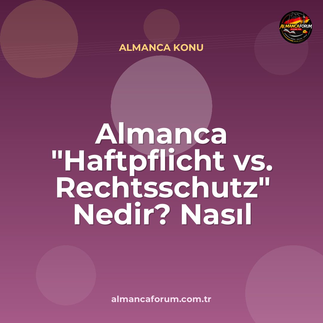 almanca-haftpflicht-vs-rechtsschutz-nedir-nasil-ayirt-edilir.jpg
