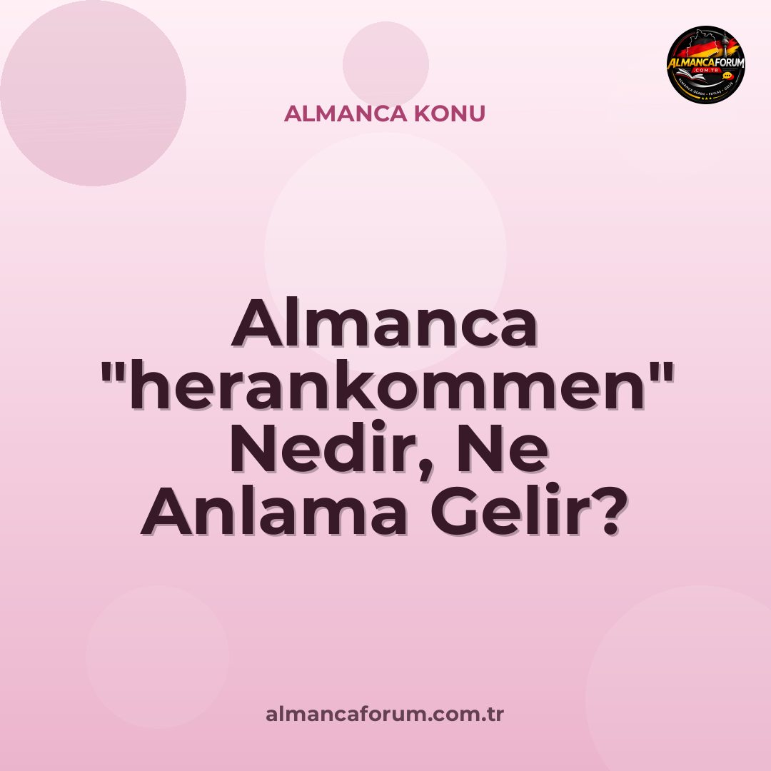almanca-herankommen-nedir-ne-anlama-gelir-nasil-kullanilir.jpg