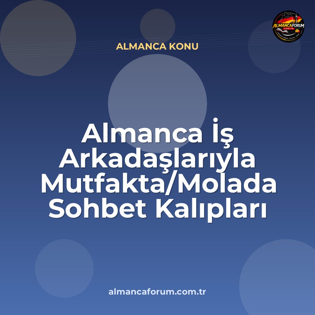 almanca-is-arkadaslariyla-mutfakta-molada-sohbet-kaliplari.jpg