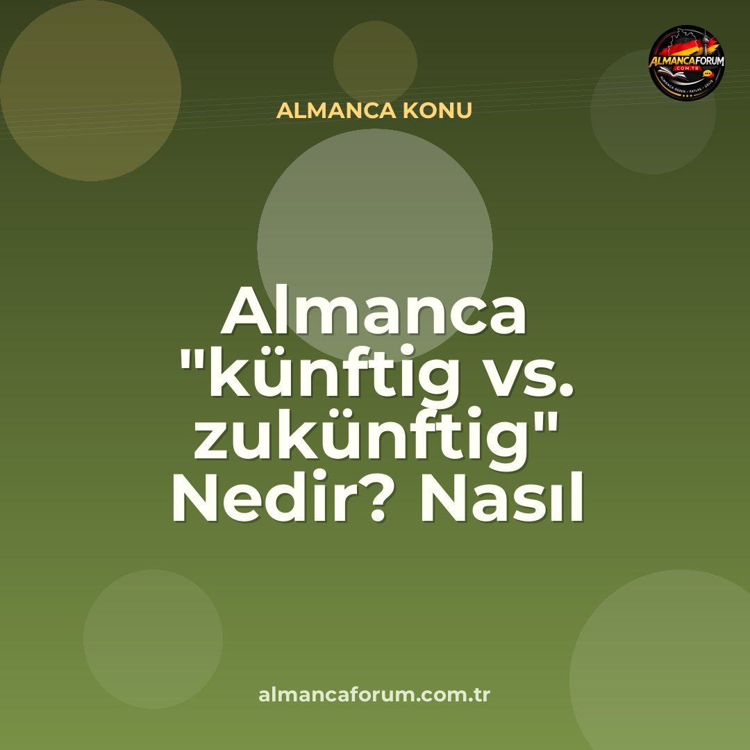 almanca-kunftig-vs-zukunftig-nedir-nasil-ayirt-edilir.jpg