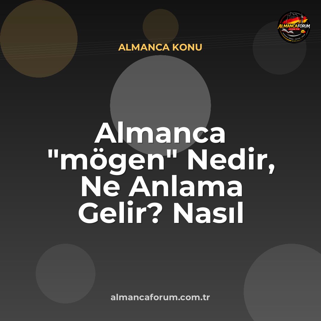 almanca-mogen-nedir-ne-anlama-gelir-nasil-kullanilir.jpg