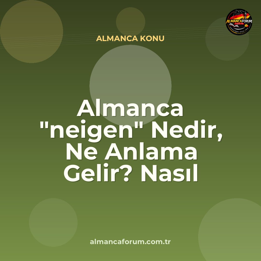 almanca-neigen-nedir-ne-anlama-gelir-nasil-kullanilir.jpg