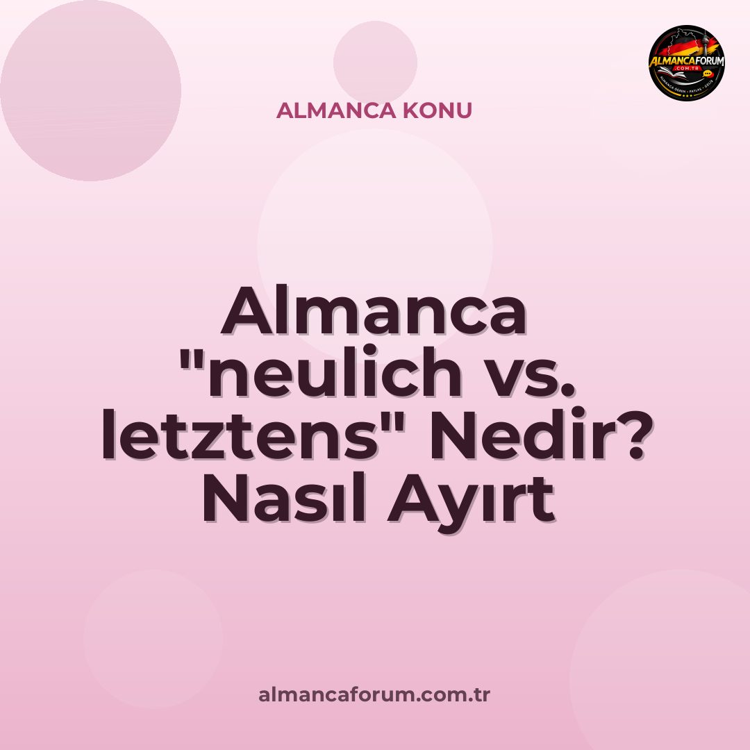 almanca-neulich-vs-letztens-nedir-nasil-ayirt-edilir.jpg