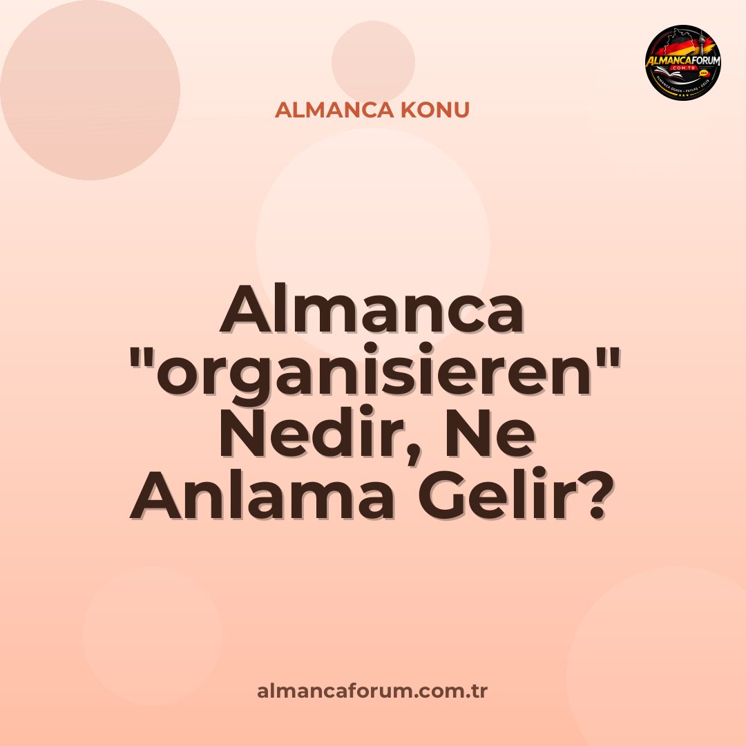 almanca-organisieren-nedir-ne-anlama-gelir-nasil-kullanilir.jpg