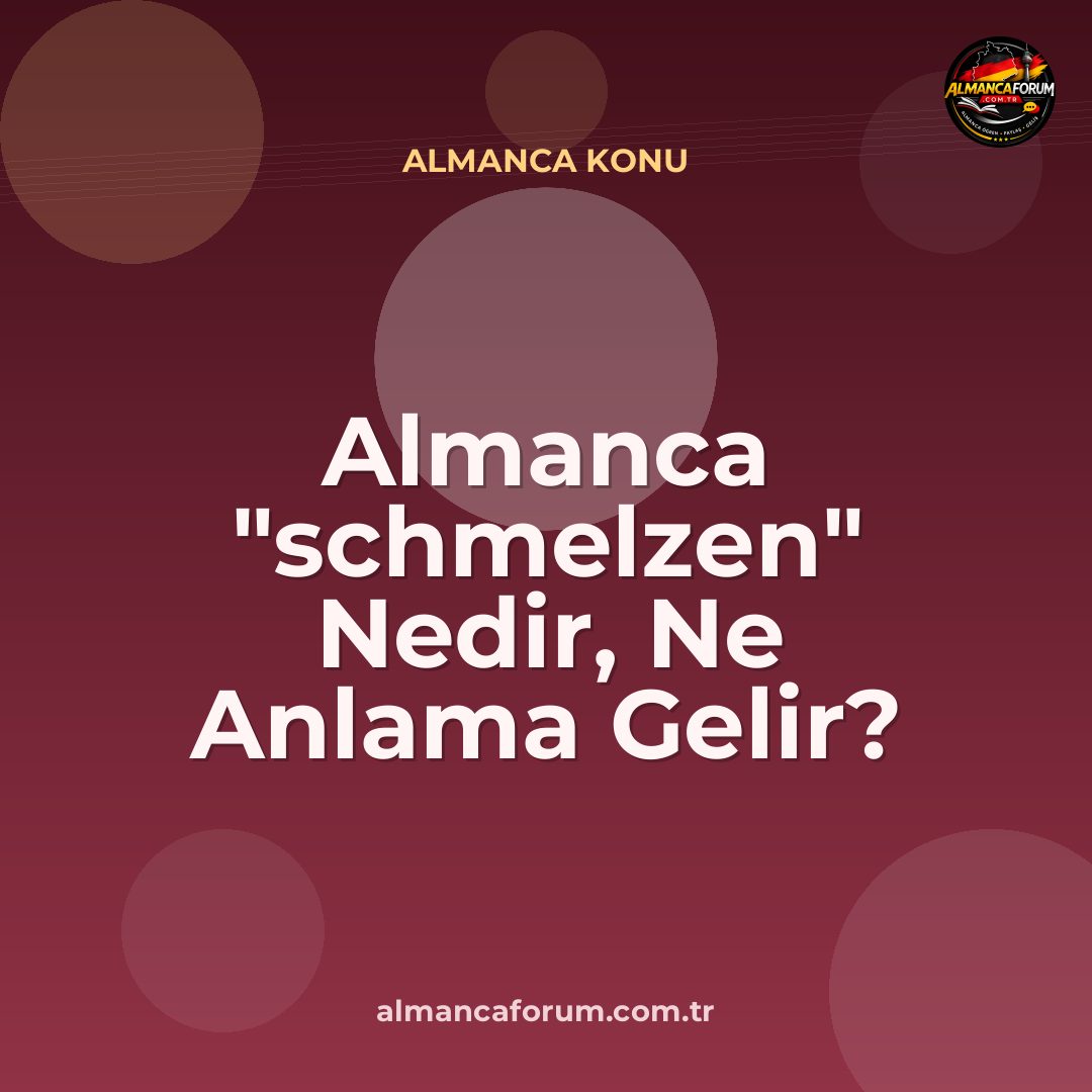 almanca-schmelzen-nedir-ne-anlama-gelir-nasil-kullanilir.jpg