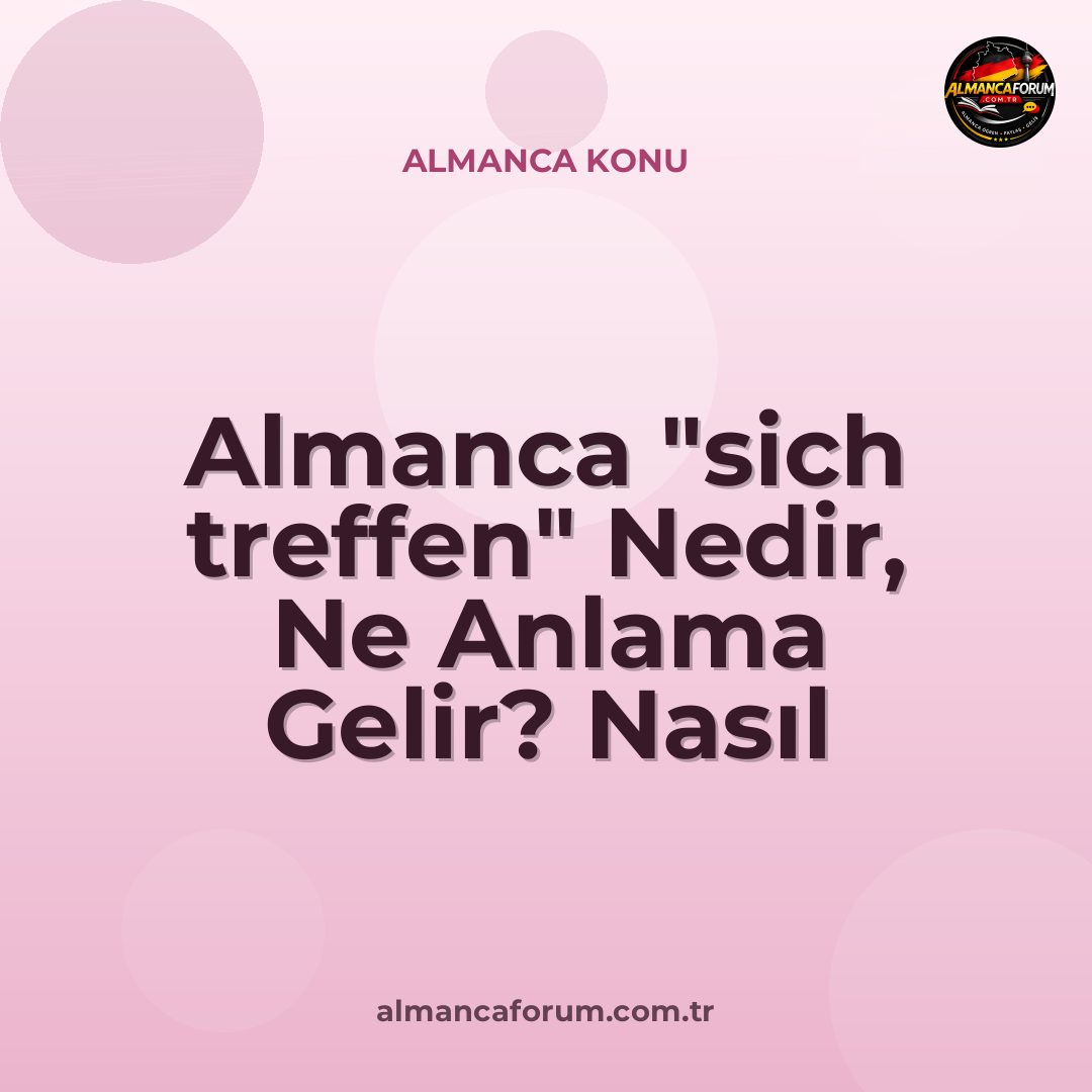 almanca-sich-treffen-nedir-ne-anlama-gelir-nasil-kullanilir.jpg