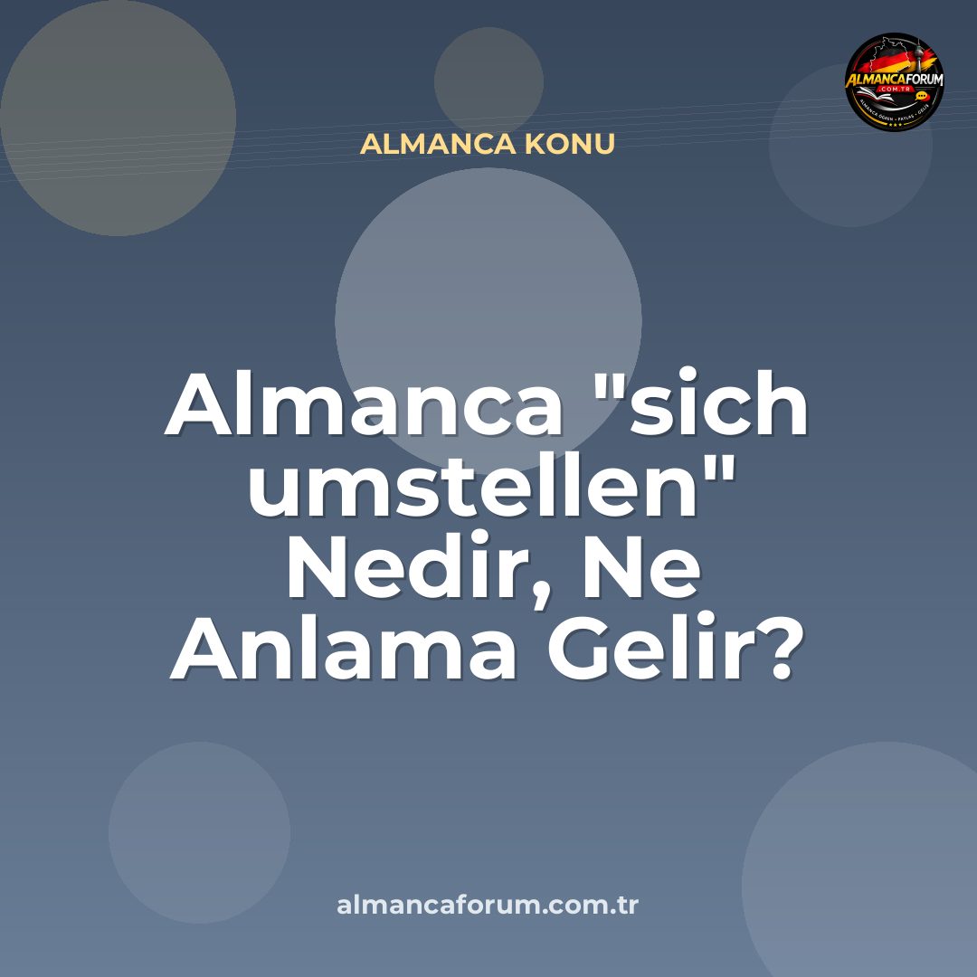 almanca-sich-umstellen-nedir-ne-anlama-gelir-nasil-kullanilir-8.jpg