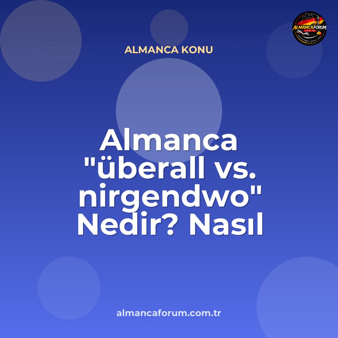 almanca-uberall-vs-nirgendwo-nedir-nasil-ayirt-edilir.jpg
