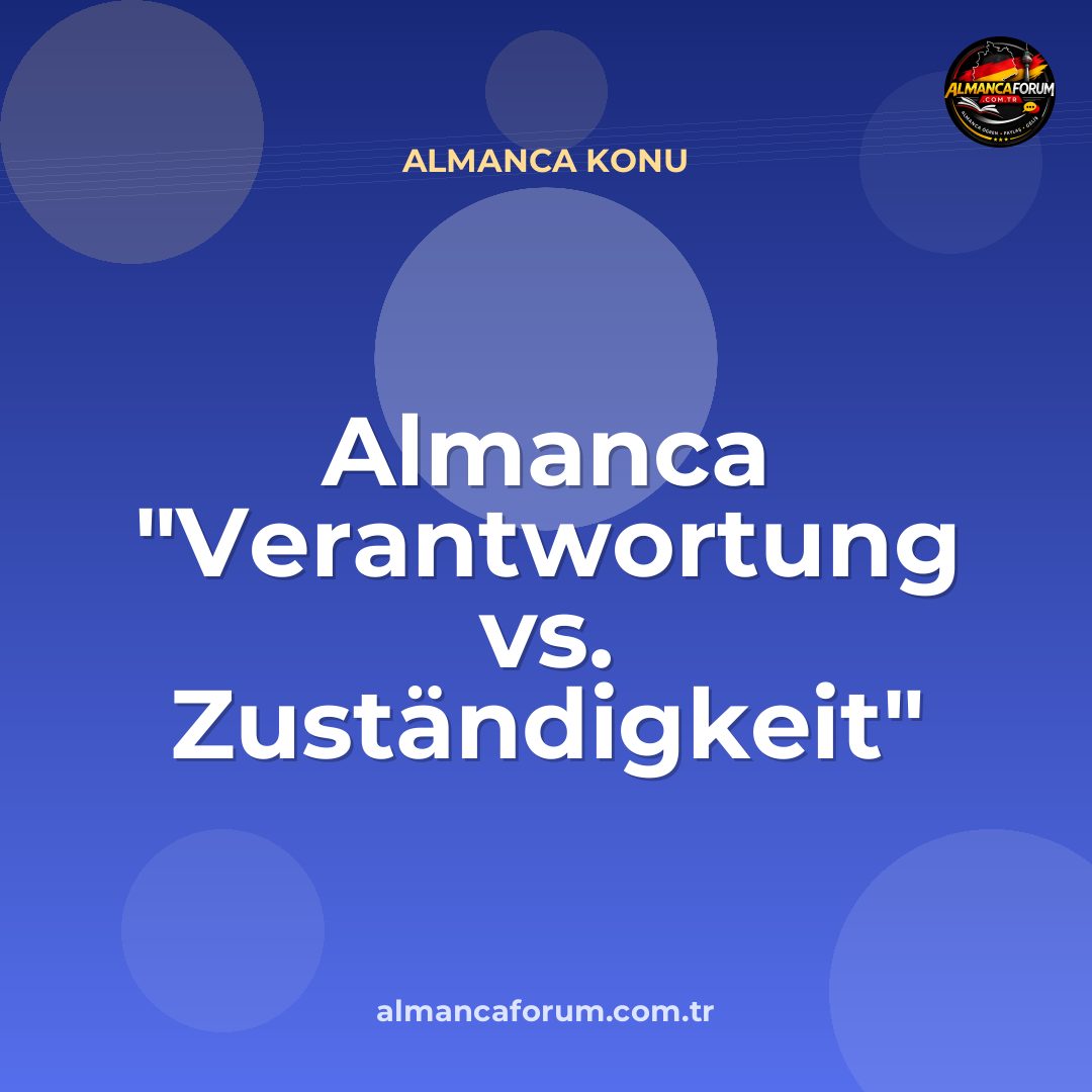 almanca-verantwortung-vs-zustandigkeit-nedir-nasil-ayirt-edilir-7.jpg