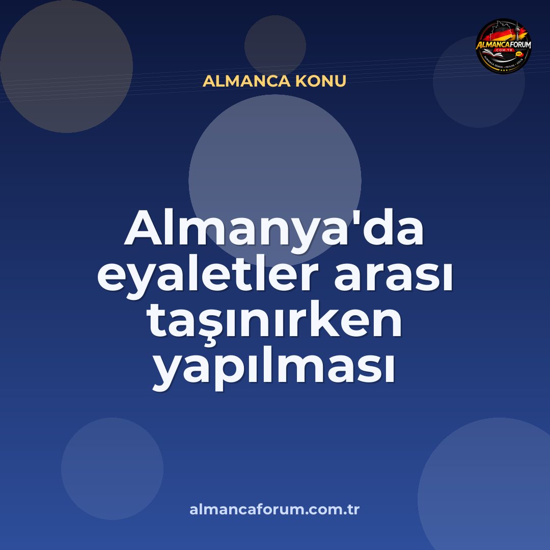 almanyada-eyaletler-arasi-tasinirken-yapilmasi-gereken-resmi-islemler-neler-5.jpg