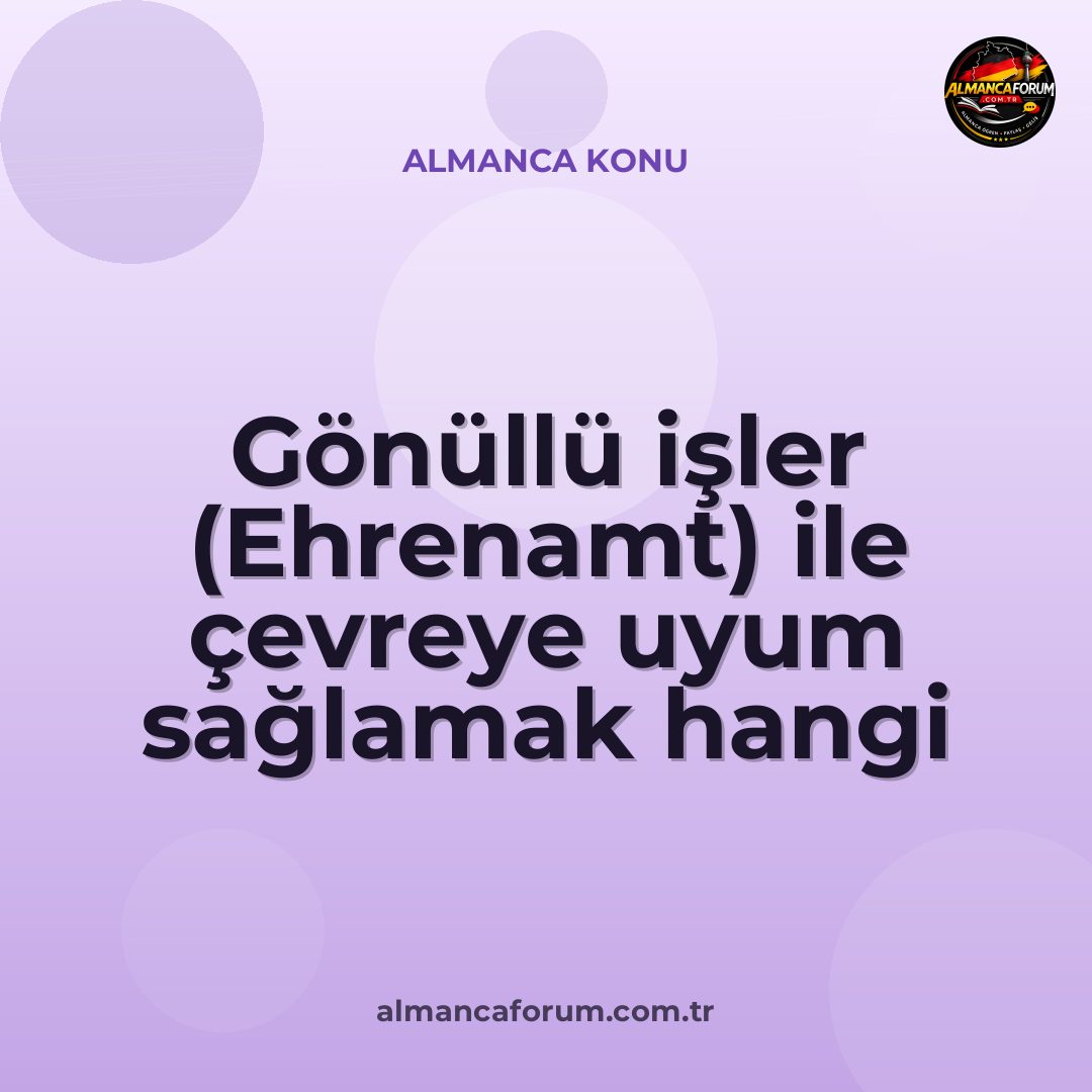 gonullu-isler-ehrenamt-ile-cevreye-uyum-saglamak-hangi-sehirlerde-daha-kolay-13.jpg