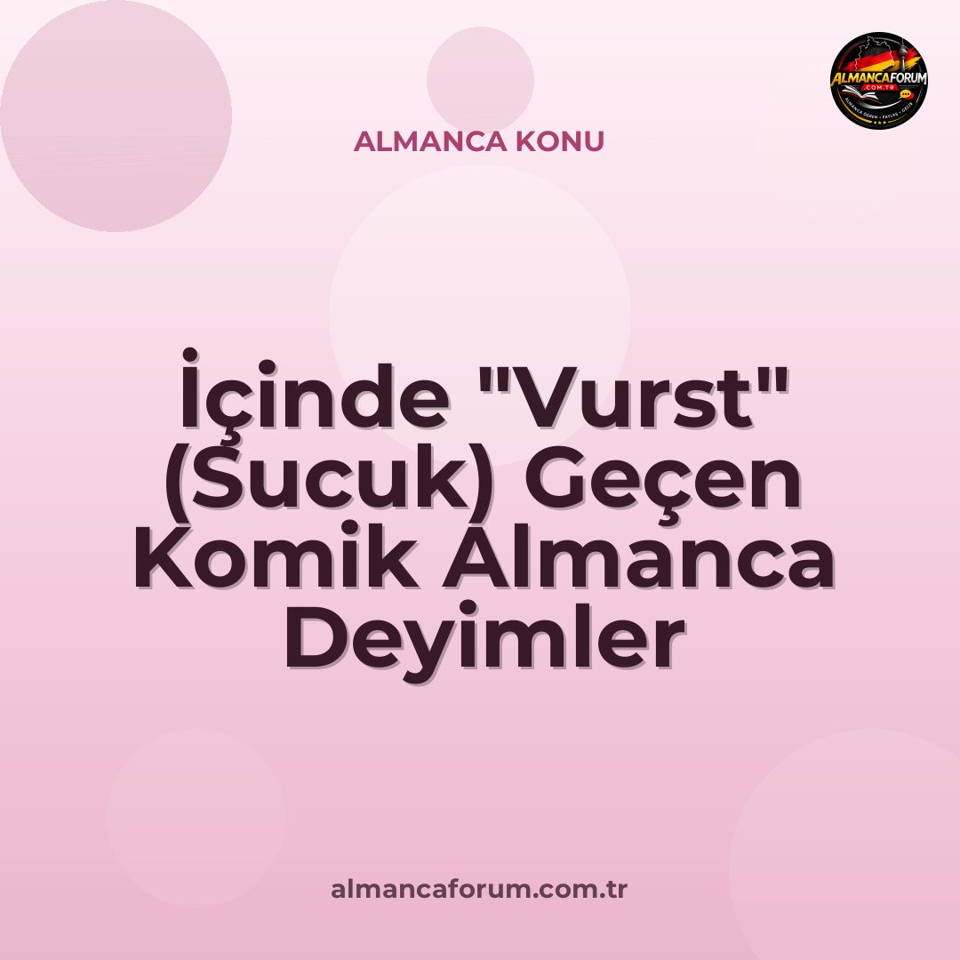 icinde-vurst-sucuk-gecen-komik-almanca-deyimler.jpg