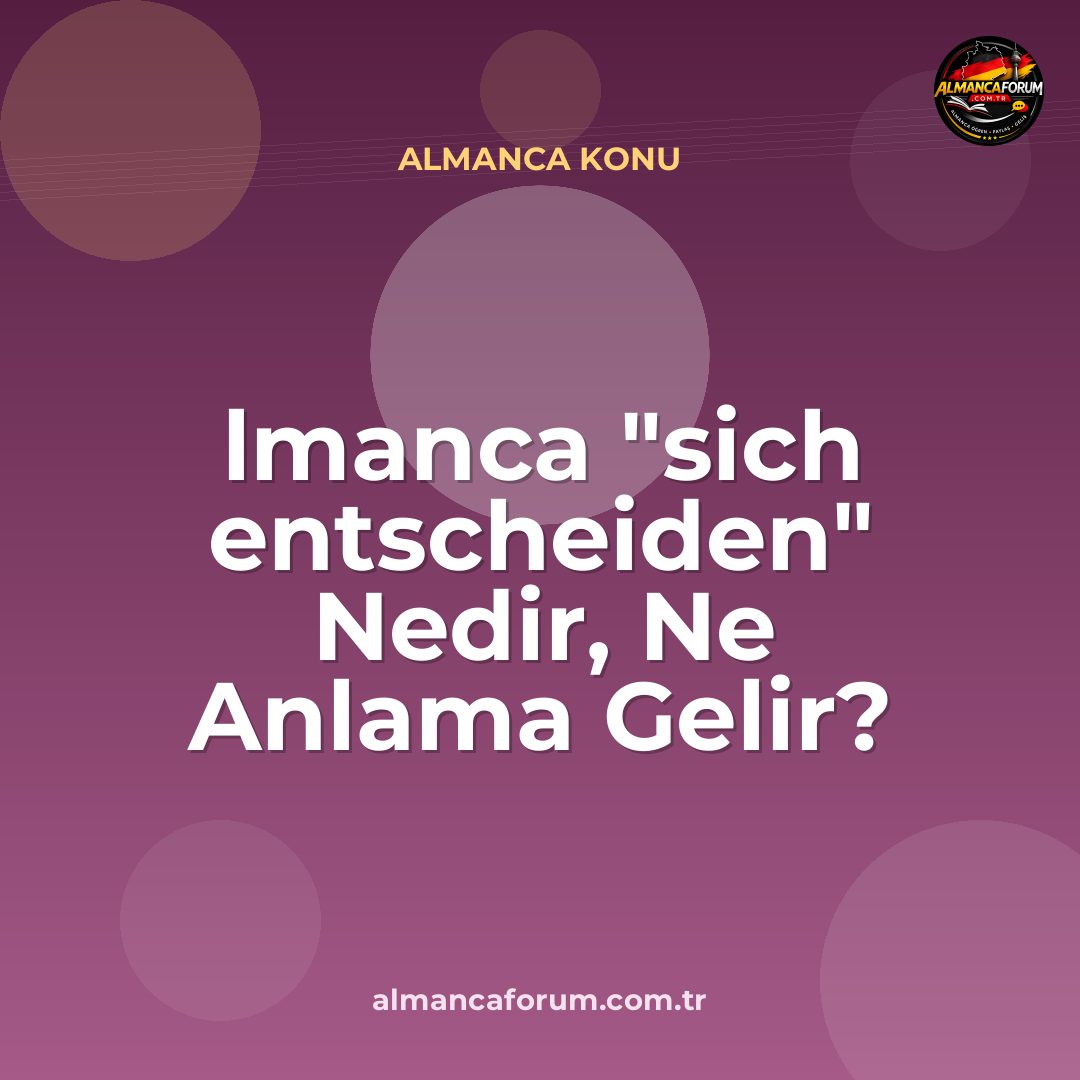 lmanca-sich-entscheiden-nedir-ne-anlama-gelir-nasil-kullanilir-13.jpg